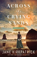 Cover Image for Across the Crying Sands -- Jane Kirkpatrick, Paperback