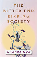 Cover Image for The Bitter End Birding Society -- Amanda Cox, Paperback