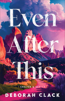 Cover Image for Even After This -- Deborah Clack, Paperback
