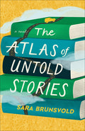 Cover Image for Atlas of Untold Stories -- Sara Brunsvold, Hardcover