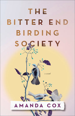Cover Image for Bitter End Birding Society -- Amanda Cox, Hardcover