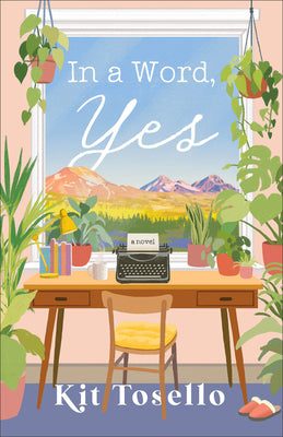 Cover Image for In a Word, Yes -- Kit Tosello, Paperback