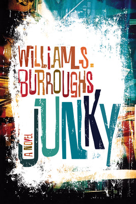 Cover Image for Junky: The Definitive Text of Junk -- William S. Burroughs, Paperback