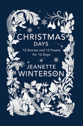 Cover Image for Christmas Days: 12 Stories and 12 Feasts for 12 Days -- Jeanette Winterson, Paperback