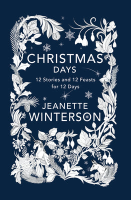 Cover Image for Christmas Days: 12 Stories and 12 Feasts for 12 Days -- Jeanette Winterson, Paperback