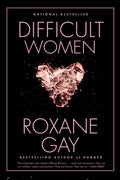 Cover Image for Difficult Women -- Roxane Gay, Paperback
