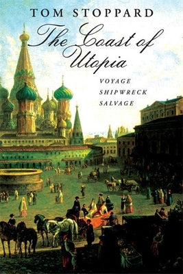 Cover Image for The Coast of Utopia: A Trilogy: Voyage/Shipwreck/Salvage -- Tom Stoppard, Paperback
