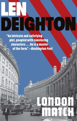 Cover Image for London Match: A Bernard Samson Novel -- Len Deighton, Paperback