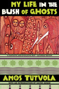 Cover Image for My Life in the Bush of Ghosts -- Amos Tutuola, Paperback