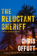 Cover Image for The Reluctant Sheriff: A Mick Hardin Novel -- Chris Offutt, Hardcover