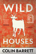 Cover Image for Wild Houses -- Colin Barrett, Paperback