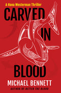 Cover Image for Carved in Blood: A Hana Westerman Thriller -- Michael Bennett, Hardcover