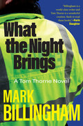 Cover Image for What the Night Brings: A Tom Thorne Novel -- Mark Billingham, Hardcover