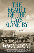 Cover Image for The Beauty of the Days Gone by -- Jason Stone, Hardcover