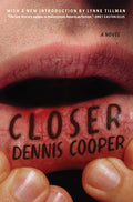 Cover Image for Closer -- Dennis Cooper, Paperback