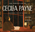 Cover Image for The Curious Life of Cecilia Payne: Discovering the Stuff of Stars -- Laura Alary, Hardcover
