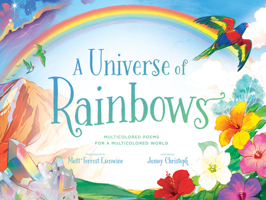 Cover Image for A Universe of Rainbows: Multicolored Poems for a Multicolored World -- Matt Forrest Esenwine, Hardcover