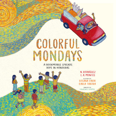 Cover Image for Colorful Mondays: A Bookmobile Spreads Hope in Honduras -- Nelson Rodríguez, Hardcover