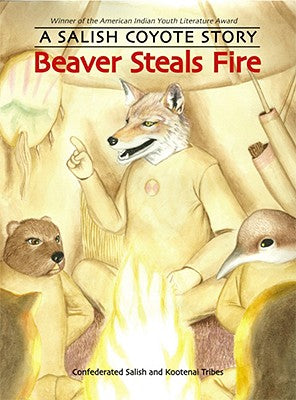 Cover Image for Beaver Steals Fire: A Salish Coyote Story -- Confederated Salish and Kootenai Tribes, Paperback
