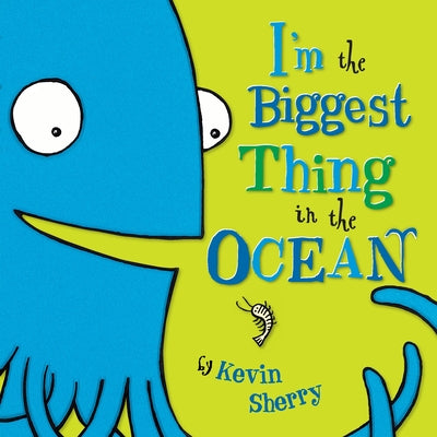 Cover Image for I'm the Biggest Thing in the Ocean! -- Kevin Sherry, Board Books