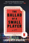 Cover Image for The Ballad of a Small Player -- Lawrence Osborne, Paperback
