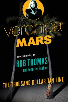 Cover Image for Veronica Mars: An Original Mystery by Rob Thomas: The Thousand-Dollar Tan Line -- Rob Thomas, Paperback