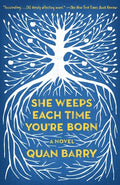 Cover Image for She Weeps Each Time You're Born -- Quan Barry, Paperback