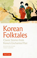 Cover Image for Korean Folktales: Classic Stories from Korea's Enchanted Past -- Kim So-Un, Paperback