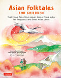 Cover Image for Asian Folktales for Children: Traditional Tales from Japan, Korea, China, India, the Philippines and Other Asian Lands -- Patrick Yee, Hardcover