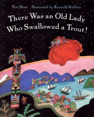 Cover Image for There Was an Old Lady Who Swallowed a Trout! -- Teri Sloat, Paperback