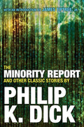 Cover Image for The Minority Report and Other Classic Stories -- Philip K. Dick, Paperback