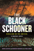 Cover Image for The Black Schooner: Rebellion on the Amistad, a Graphic Novel -- David Lester, Paperback
