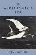 Cover Image for The Appalachian Sea: Poems -- Steve Scafidi, Paperback