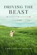 Cover Image for Driving the Beast: Poems -- Christopher Bakken, Paperback