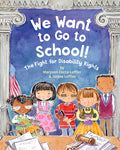 Cover Image for We Want to Go to School!: The Fight for Disability Rights -- Maryann Cocca-Leffler, Hardcover