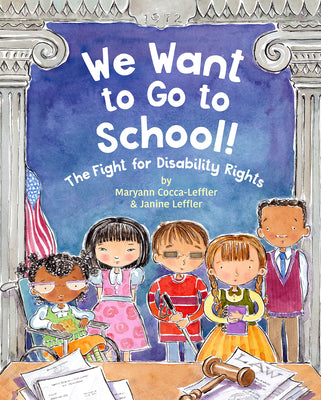 Cover Image for We Want to Go to School!: The Fight for Disability Rights -- Maryann Cocca-Leffler, Hardcover