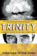 Cover Image for Trinity: A Graphic History of the First Atomic Bomb -- Jonathan Fetter-Vorm, Paperback