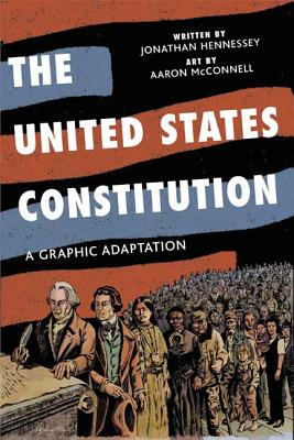 Cover Image for The United States Constitution: A Graphic Adaptation -- Jonathan Hennessey, Paperback