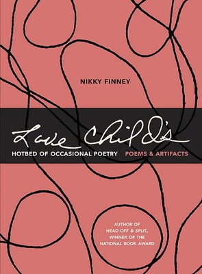 Cover Image for Love Child's Hotbed of Occasional Poetry: Poems & Artifacts -- Nikky Finney, Hardcover
