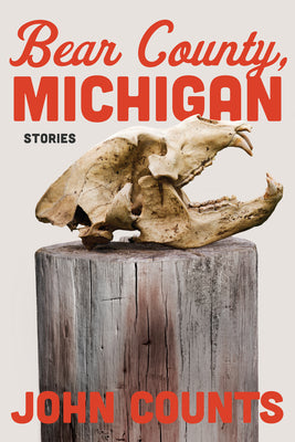Cover Image for Bear County, Michigan: Stories -- John Counts, Paperback