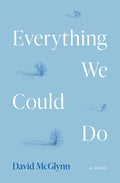 Cover Image for Everything We Could Do -- David McGlynn, Paperback