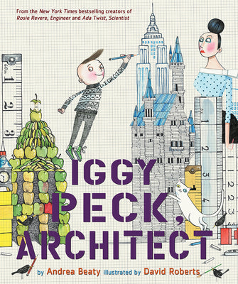 Cover Image for Iggy Peck, Architect -- Andrea Beaty, Hardcover