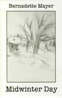 Cover Image for Midwinter Day -- Bernadette Mayer, Paperback