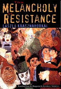 Cover Image for The Melancholy of Resistance -- László Krasznahorkai, Hardcover