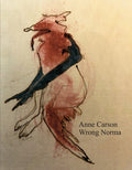 Cover Image for Wrong Norma -- Anne Carson, Paperback