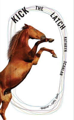 Cover Image for Kick the Latch -- Kathryn Scanlan, Paperback