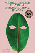 Cover Image for We Are Green and Trembling -- Gabriela Cabezón Cámara, Paperback