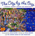 Cover Image for City by the Bay: A Magical Journey Around San Francisco -- Tricia Brown, Paperback