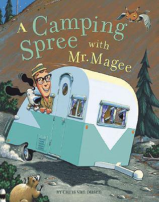 Cover Image for A Camping Spree with Mr. Magee: (Read Aloud Books, Series Books for Kids, Books for Early Readers) -- Chris Van Dusen, Hardcover