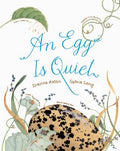 Cover Image for An Egg Is Quiet: (Nature Books for Kids, Children's Books Ages 3-5, Award Winning Children's Books) -- Dianna Aston, Hardcover